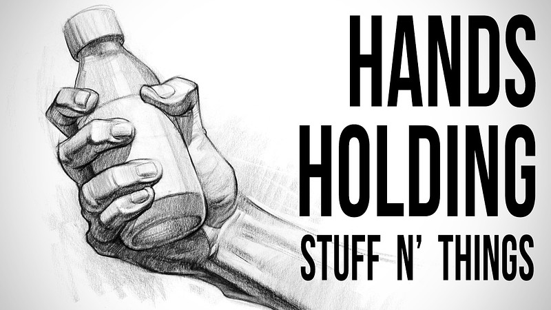 Proko - Hands Holding Stuff N Things