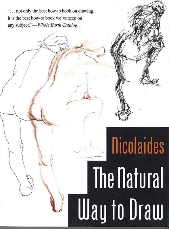 The Natural Way to Draw: A Working Plan for Art Study by Kimon Nicolaïdes