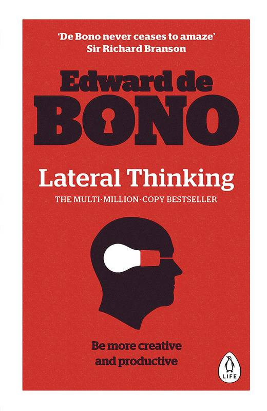 Lateral Thinking: Creativity Step by Step by Edward de Bono