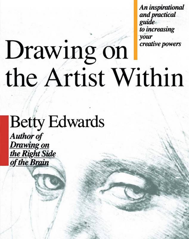 Drawing on the Artist Within by Betty Edwards