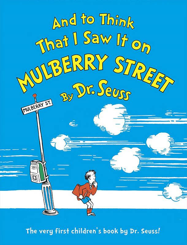 To Think that I saw it on Mulberry Street - Dr Seuss